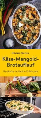 Brotauflauf Mit Mangold Und Gruyerekase Rezept Mit Video Kitchen Stories Rezept Brotauflauf Einfache Gerichte Mangold