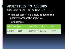 An adverb of manner is an adverb (such as quickly or slowly) that describes how and in what way the action of a verb is carried out. Adverbs Of Manner Ppt Download