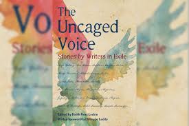 The Uncaged Voice: Stories of Writers in Exile