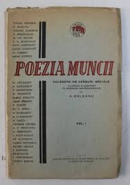 Ce are a face cu muncitorimea? Poezia Muncii Culegere De Versuri Sociale Alcatuita De N Deleanu Volumul I 1931