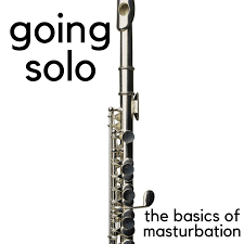 Going Solo: The Basics of Masturbation | Scarleteen