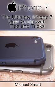 Iphone 7 And Iphone 7 Plus The Ultimate Iphone 7 User Guide With Tips And Tricks Iphone 7 Manual Ios User Guid Iphone Iphone 6s Accessories Satellite Phone