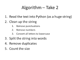 You may want to remove any instances of a particular letter from a string. Vocabulary Size Of Moby Dick Algorithm 1 Read The Text Into Python As A Huge String 2 Split The String Into Words 3 Remove Duplicates 4 Count The Size Ppt Download