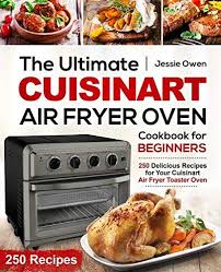 Epub Free The Ultimate Cuisinart Air Fryer Oven Cookbook For Beginners 250 Delicious Recipes For Your In 2020 Cookbooks For Beginners Cuisinart Recipes Cuisinart Oven