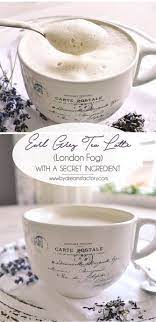 Earl Grey Tea Latte London Fog With A Secret Ingredient Recipe Tea Latte Tea Recipes Tea