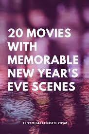 20 Movies With Memorable New Year S Eve Scenes New Year Movie How To Memorize Things New Year Eve Movie