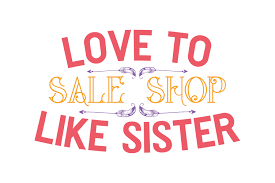 Download Love To Sale Shop Like Sister Quote Svg Cut Graphic By Thelucky Creative Fabrica