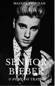 História Senhor Bieber: o nome do tráfico COMPLETO (Revisão)