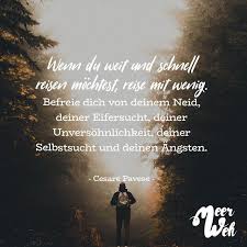 Wenn Du Weit Und Schnell Reisen Mochtest Reise Mit Wenig Befreie Dich Von Deinem Neid Deiner Eifersucht Deiner Unversohnlichkeit Deiner Selbstsicht Und Dei Eifersucht Spruche Eifersucht Visual Statements