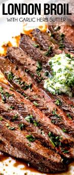 London Broil With Herb Butter Juicy Tender Flavorful Every Time In 2020 Beef Recipes Main Dish Recipes Entree Recipes