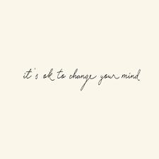 It S Ok To Change Your Mind Motivation Getmotivated Inspirational Motivationalmessage Productiv Its Okay Quotes Mindfulness Quotes Motivational Messages