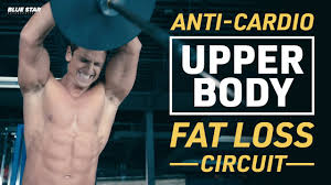 anti cardio upper body fat loss circuit