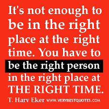 Right Place Right Time Quotes Quotesgram