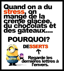 Quand On A Du Stress On Mange De La Creme Glacee Du Chocolat Et Des Gateaux Pourquoi Desserts Blague Drole Blague Minion Blague Minion Humour