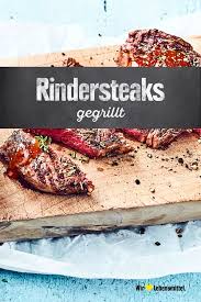 Rindersteaks Gegrillt Rezept Edeka Rezept Rinder Steak Rindersteak Rumpsteak Grillen