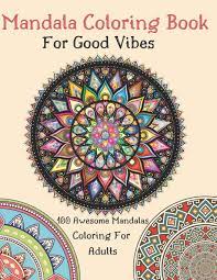 Download or print this amazing coloring page: Amazon Com Mandala Coloring Book For Good Vibes 100 Awesome Mandalas Coloring For Adults Advanced Mandala Coloring Pages 100 Mandalas Stress Relieving Mandala Designs For Adults Relaxation 9798694938556 Charles Alain Books