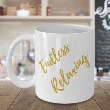 The Ultimate Goal Of Endless Relaxing Originally Created As A Joke Although If Truly Mastered Mom Coffee Mother S Day Mugs Funny Coffee Mugs