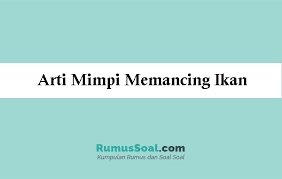 Arti mimpi menangkap ikan, tangkap ikan besar berhubungan dengan keberuntungan. 5 Arti Mimpi Memancing Ikan Menurut Primbon Dan Islam