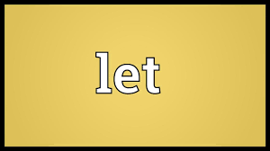 To give permission or opportunity to; Let Meaning Youtube
