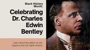 Celebrating the Legacy of Charles Edwin Bentley: Dentistry and Civil Rights  Advocacy — iDental Orthodontics and General Dentistry