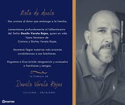 NOTA DE DUELO Lamentamos profundamente el fallecimiento del Señor Danilo  Varela Rojas, quien en vida fuera hermano de Cristina y Shirley Varela  Rojas. Que en paz descanse.
