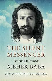 The Silent Messenger: The Life and Work of Meher Baba by Tom Hopkinson
