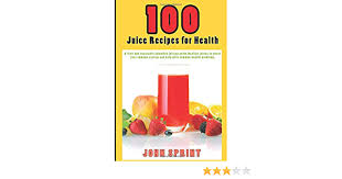 When you put veggies and fruits into a juicing machine. 100 Juice Recipes For Health A Fruit And Vegetable Smoothie Juicing Guide Healthy Juices To Boost Your Immune System John Sprint Super Healthy Juice Recipes Amazon Co Uk Sprint John 9781520331393 Books
