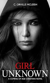 Girl Unknown: A Coming Of Age Christian Novel See more