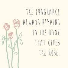 The Fragrance Always Remains In The Hand That Gives The Rose Clever Quotes Quote Posters Relationship Quotes
