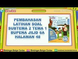 Tema 4 kelas 4 bupena kelas 6 sd tema 1 buku bupena kelas 1 downoload bupena kelas 6 jilid a buku bupena kelas 6a siswa sdmi pdf bupena kelas 6d revisi 2018 download bupena kelas 6 revisi 2018 penelitian tindakan kelas konsep dan penerapannya dalam ruang ruang kelas bupena 1c pdf bupena 6c. Kunci Jawaban Dan Pembahasan Latihan Soal Subtema 2 Tema 1 Buku Bupena Jilid 6a Halaman 48 Youtube