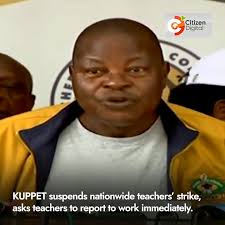 BREAKING: KUPPET suspends nationwide teachers’ strike, asks teachers to  report to work immediately