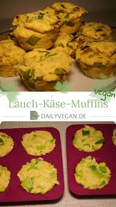 lauch kase muffins veganes rezept dailyvegan rezept herzhafte muffins vegan lebensmittel essen rezepte