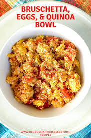Bruschetta Eggs Quinoa Bowl Recipe In 2020 Summer Brunch Recipes Make Ahead Brunch Recipes Savory Brunch Recipes