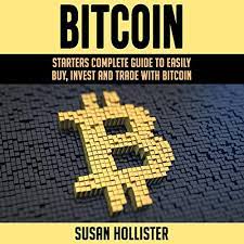 Also, you should have proper knowledge of all steps for trading. Bitcoin Starters Complete Guide To Easily Buy Invest And Trade With Bitcoin The Complete Beginners Guide To Buying Investing And Trading With Bitcoin Cryptocurrency Book 1 Horbuch Download Amazon De Susan Hollister Jodi Stapler