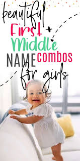 Cutest Girl First And Middle Names That Sound Good Together Cenzerely Yours (and if you're looking for middle names. cutest girl first and middle names