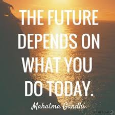 The Future Depends On What You Do Today Mahatma Gandhi Repin This Quote To Inspire Others To Follow Their Dreams Today Inspirational Quotes Powerful Words Life Quotes