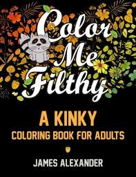 Printable coloring dirty pages for adults awesome google docs free landscape. Color Me Filthy A Kinky Coloring Book For Adults Buy Online In Andorra At Andorra Desertcart Com Productid 24619057