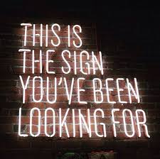 This Is The Sign You Ve Been Looking For Neon Light Neon Art Neon Sign Neon Quotes Neon Signs Quotes