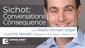Sichot: Conversations of Consequence with Rabbi Michael Siegel and Lonnie  Nasatir