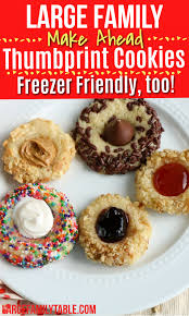 Sprinkle with cold water, 1 tablespoon at a time, tossing with fork until all water is absorbed. Large Family Make Ahead Thumbprint Cookies Freezer Friendly Recipe Large Family Table