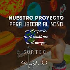 Proyecto Para Ubicar Al Nino En El Espacio El Ambiente Y El Tiempo Con Sorteo Ninos Proyectos Ciencias De La Naturaleza