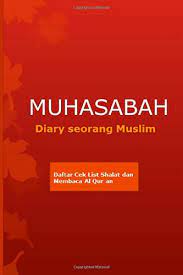 Merenung, mengintrospeksi, mawas diri dan kemudian melakukan perbaikan dan meningkatkan prestasi serta perilaku semaksimal mungkin. Amazon Com Muhasabah Diary Seorang Muslim 9781520185293 Publisher Sumaji Edukasi Books