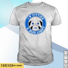 I Love Tities And Bud Light Shirt Sweater Hoodie And Tank Top