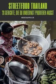 Essen In Thailand 28 Gerichte Die Du Probieren Musst Reisehappen Thailandisches Essen Thailandische Gerichte Essen Tipps