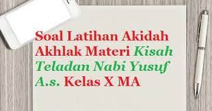 Percayalah bapa kepada kami tentang yusuf. Contoh Soal Ulangan Akidah Akhlak Kelas X Aliyah Materi Kisah Teladan Nabi Yusuf A S Bacaan Madani Bacaan Islami Dan Bacaan Masyarakat Madani