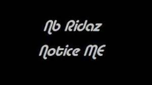 Notice Me N B Ridaz Letras