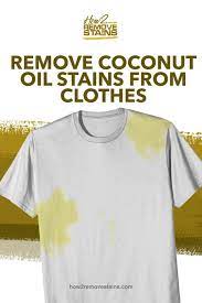 How do you get oil stains out of clothes? How To Remove Coconut Oil Stains From Clothes Detailed Answer
