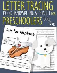 Use them individually or bind them into an alphabet book! Magrudy Com Letter Tracing Book Handwriting Alphabet For Preschoolers Cute Dog Letter Tracing Book Practice For Kids Ages 3 Alphabet Writing Practice Handwriting Workbook Kindergarten Toddler