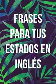 Frases Para Tus Estados En Ingles Palabras Lindas En Ingles Frases En Ingles Traducidas Frases Para Biografia