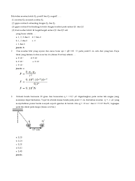 Momen inersia dari sebuah partikel bermassa m terhadap poros yang terletak sejauh r dari massa partikel didefinisikan sebagai hasil kali massa jika gaya yang bekerja pada titik materi tersebut (partikel) tak seimbang, maka benda hanya bergerak translasi dan tak mengalami gerak rotasi. Listrik Statis Muatan Q1 Menarik Muatan Q2